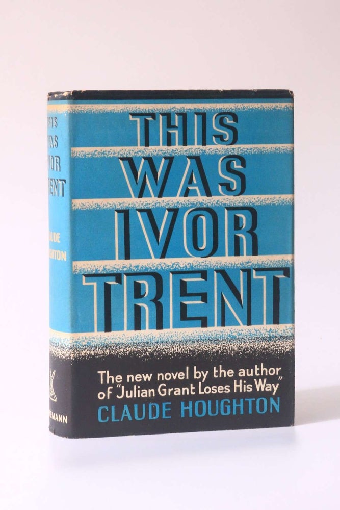 Item #10566 This Was Ivor Trent. Claude Houghton.