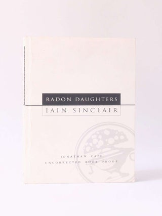 Item #10746 Radon Daughters. Iain Sinclair