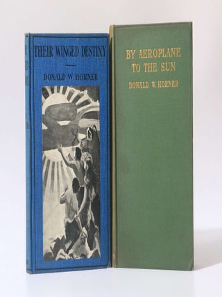 Item #10968 By Aeroplane to the Sun w/ Their Winged Destiny. Donald W. Horner