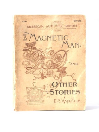 Item #11285 A Magnetic Man and Other Stories. E S. Van Vile