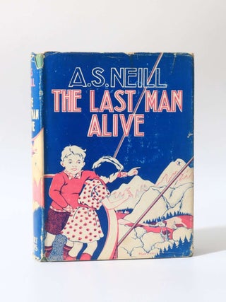 Item #11333 The Last Man Alive. A S. Neill