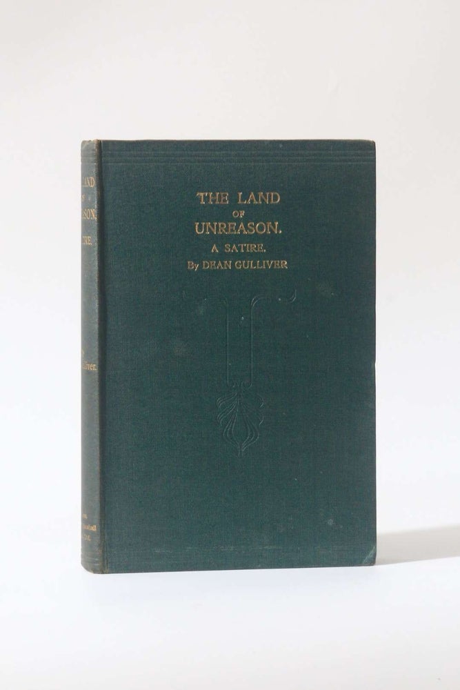 Item #11655 The Land of Unreason. Dean Gulliver, Pseudonym.