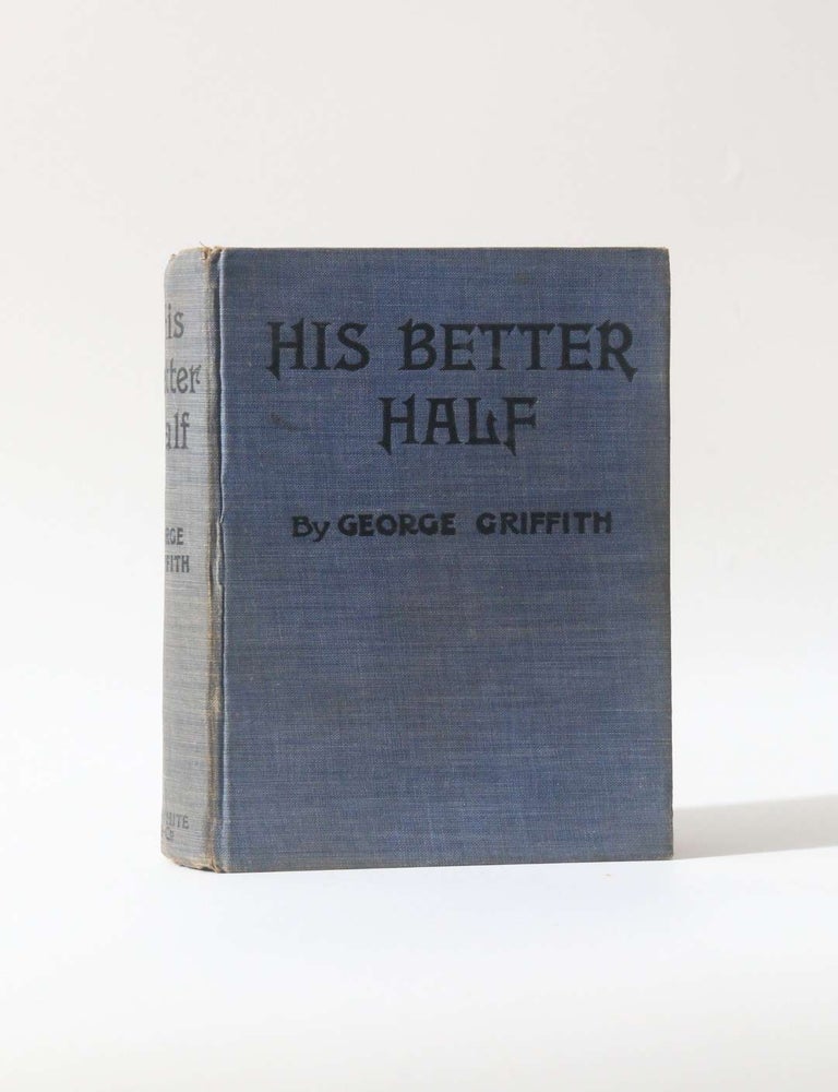 Item #11718 His Better Half. George Griffith.