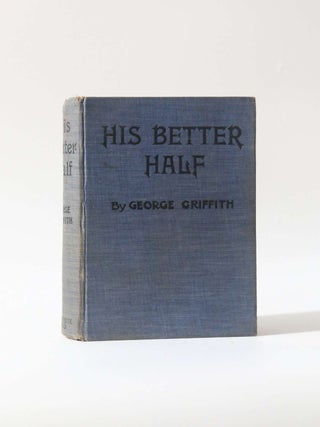 Item #11718 His Better Half. George Griffith