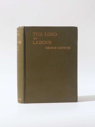 Item #11720 The Lord of Labour. George Griffith