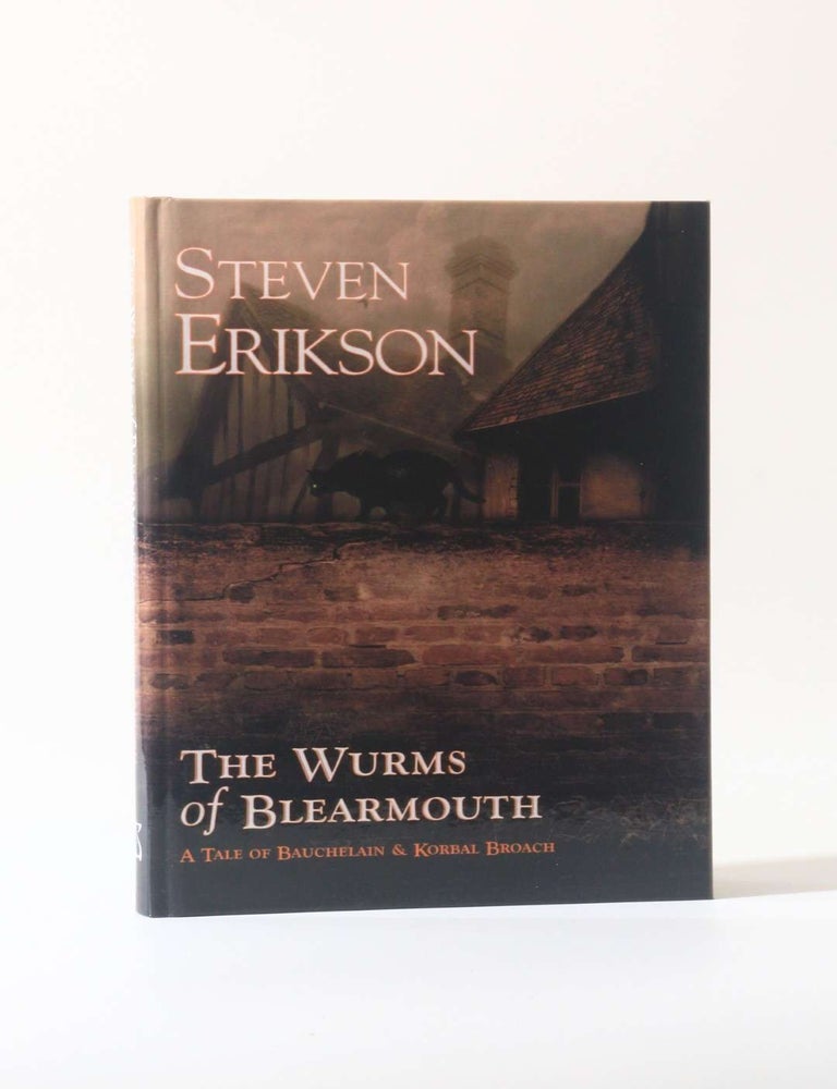 Item #12383 The Wurms of Blearmouth: A Tale of Bauchelain & Korbal Broach. Steven Erikson.