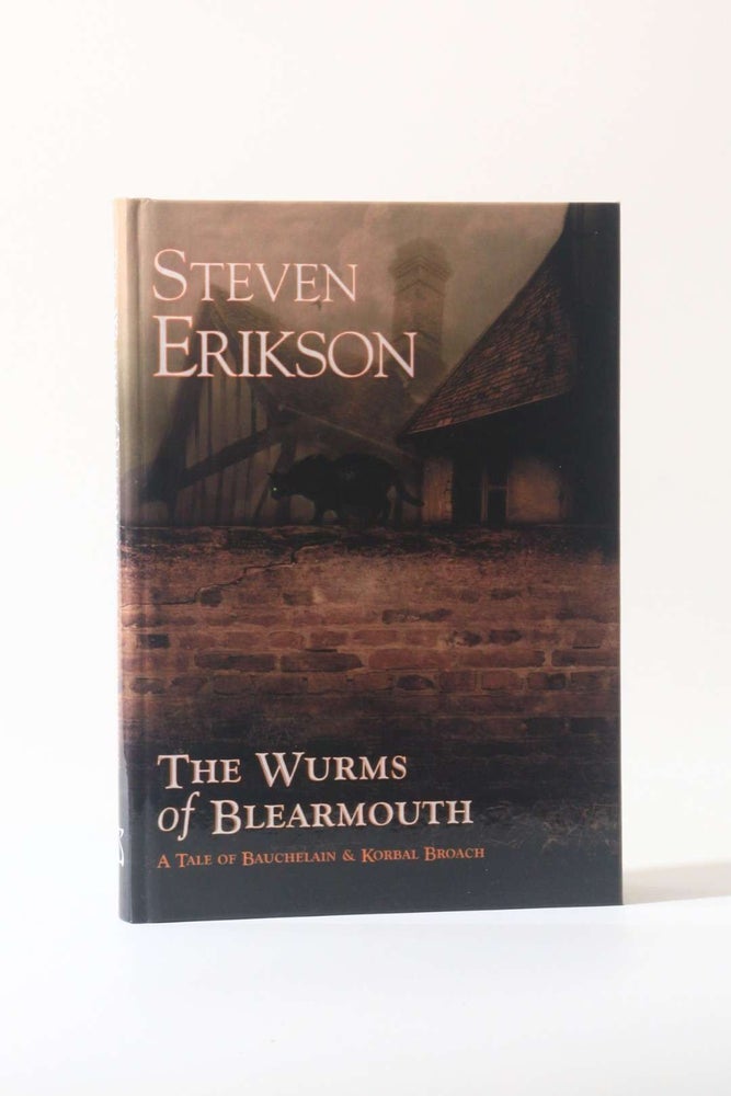 Item #12383 The Wurms of Blearmouth: A Tale of Bauchelain & Korbal Broach. Steven Erikson.