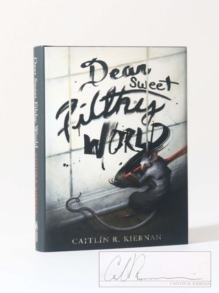 Item #12463 Dear Sweet Filthy World. Caitlin R. Kiernan