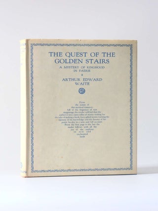 Item #12708 The Quest of the Golden Stairs: A Mystery of Kinghood in Faerie. Arthur Edward Waite