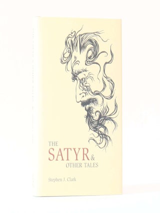 Item #12868 The Satyr & Other Tales. Stephen J. Clark