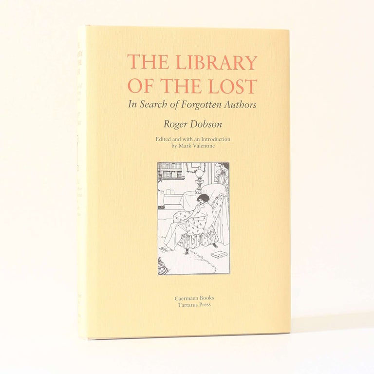 Item #12872 The Library of the Lost: In Search of Forgotten Authors. Roger Dobson, Mark Valentine.