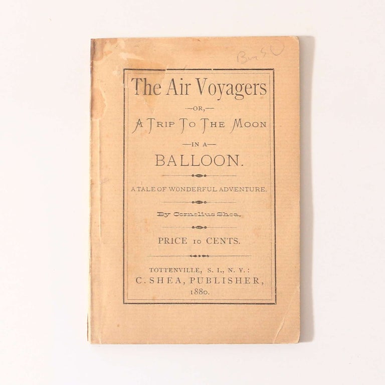 Item #13160 The Air Voyagers or, A Trip to the Moon in a Bolloon. A Tale of Wonderful Adventure. ornelius, Shea.