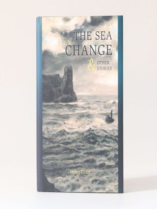 Item #13308 The Sea Change & Other Stories. Helen Grant