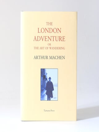 Item #13487 The London Adventure: Or The Art of Wandering. Arthur Machen