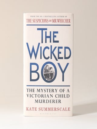 Item #13489 The Wicked Boy: The Mystery of a Victorian Child Murderer. Kate Summerscale