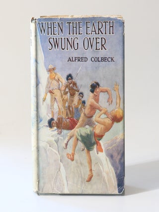 Item #13512 When the Earth Swung Over. Alfred Colbeck