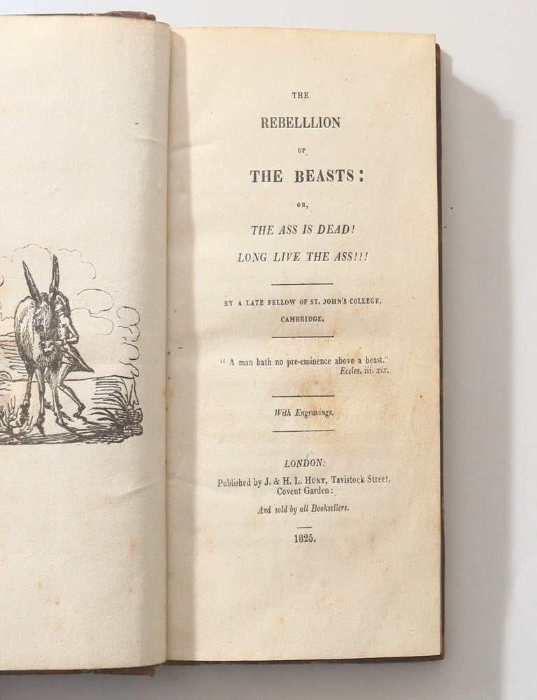 Item #13618 The Rebellion of the Beasts: or, The Ass is Dead! Long Live the Ass!!! Anonymous, attrib. Leigh Hunt.