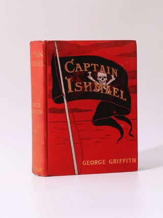 Item #8995 Captain Ishmael. George Griffith