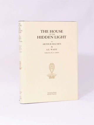 Item #9553 The House of the Hidden Light. Arthur Machen, A E. Waite