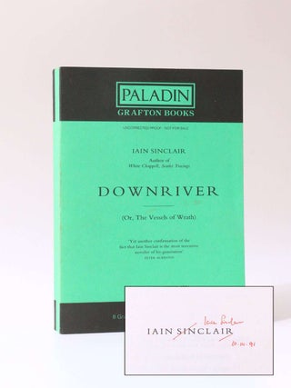 Item #9607 Downriver (Or, The Vessels of Wrath). Iain Sinclair